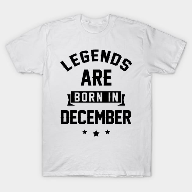 Legends Are Born In December - Birthday Gift T-Shirt by Diogo Calheiros